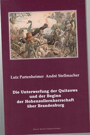 Bild des Verkufers fr Die Unterwerfung der Quitzows und der Beginn der Hohenzollernherrschaft ber Brandenburg. zum Verkauf von Antiquariat Carl Wegner