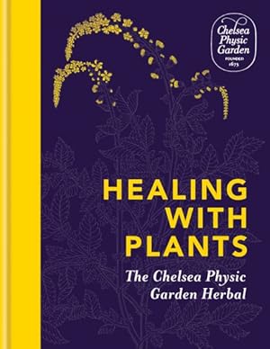 Seller image for Healing With Plants : The Chelsea Physic Garden Herbal for sale by GreatBookPrices
