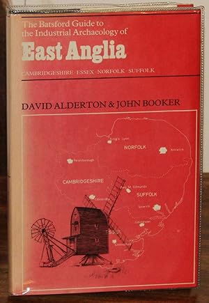 The Batsford Guide to the Industrial Archaeology of East Anglia, Cambrigeshire, essex, norfolk, s...