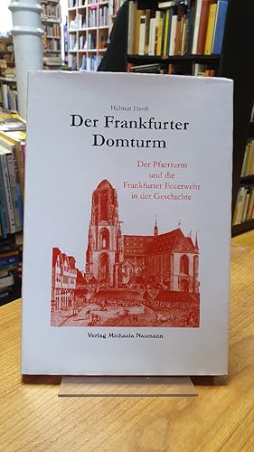 Der Frankfurter Domturm - Der Pfarrturm und die Frankfurter Feuerwehr in der Geschichte,