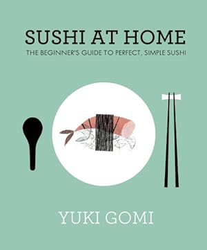 Immagine del venditore per Sushi at Home : The Beginner's Guide to Perfect, Simple Sushi venduto da GreatBookPrices