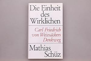 Bild des Verkufers fr DIE EINHEIT DES WIRKLICHEN. Carl Friedrich von Weizsckers Denkweg zum Verkauf von INFINIBU KG