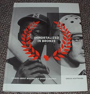 Seller image for Immortalized in Bronze: Stories About Wisconsin's Sports Legends for sale by The Pine Tree