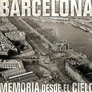 Seller image for BARCELONA MEMORIA DESDE EL CIELO. for sale by Librera Smile Books