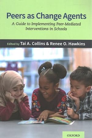 Immagine del venditore per Peers As Change Agents : A Guide to Implementing Peer-Mediated Interventions in Schools venduto da GreatBookPricesUK