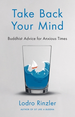 Seller image for Take Back Your Mind: Buddhist Advice for Anxious Times: Buddhist Advice for Anxious Times (Paperback or Softback) for sale by BargainBookStores