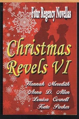 CHRISTMAS REVELS, VI Four Regency Novellas, Her Ladyship Orders a Christmas Tree; Play's the Thin...