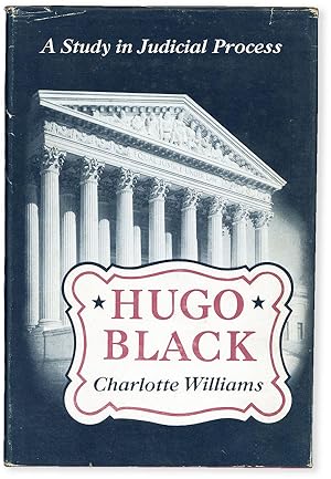 Hugo Black: A Study in Judicial Process