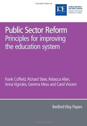 Immagine del venditore per Public Sector Reform: Principles for improving the education system: 30 (Bedford Way Papers, 30) venduto da WeBuyBooks