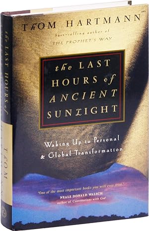 The Last Hours of Ancient Sunlight: Waking Up to Personal & Global Transformation [Inscribed and ...