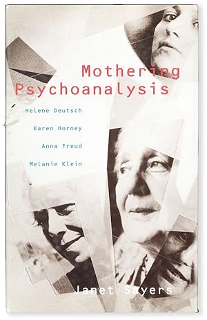 Mothering Psychoanalysis: Helene Deutsch, Karen Horney, Anna Freud and Melanie Klein