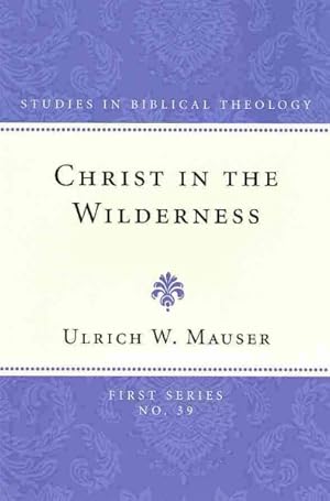 Seller image for Christ in the Wilderness : The Wilderness Theme in the Second Gospel and its Basis in the Biblical Tradition for sale by GreatBookPricesUK