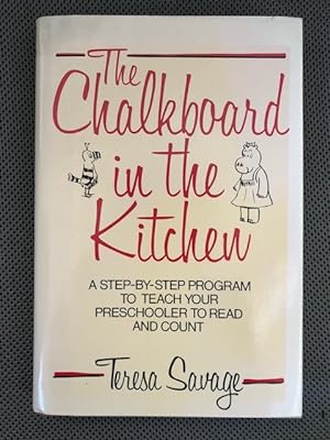 Imagen del vendedor de The Chalkboard in the Kitchen A Step-by-Step Program to Teach your Preschooler to Read and Count a la venta por The Groaning Board