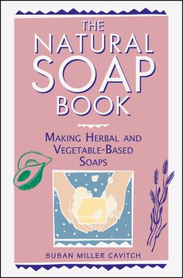 Seller image for The Natural Soap Book: Making Herbal and Vegetable-Based Soaps (Paperback or Softback) for sale by BargainBookStores