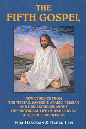 Bild des Verkufers fr Fifth Gospel : New Evidence from the Tibetan, Sanskrit, Arabic, Persian and Urdu Sources About the Historical Life of Jesus Christ After the Crucifixion zum Verkauf von GreatBookPricesUK