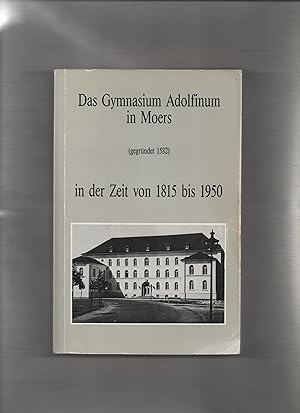Das Gymnasium Adolfinum in Moers in der Zeit von 1815 bis 1950.