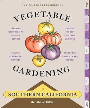 Imagen del vendedor de The Timber Press Guide to Vegetable Gardening in Southern California (Paperback) a la venta por Grand Eagle Retail