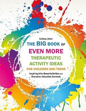 Seller image for The Big Book of EVEN MORE Therapeutic Activity Ideas for Children and Teens (Paperback) for sale by Grand Eagle Retail