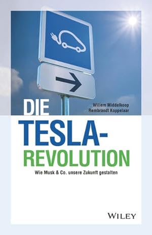 Seller image for Die Tesla-Revolution: Wie Musk & Co. unsere Zukunft gestalten for sale by diakonia secondhand