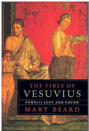 Imagen del vendedor de THE FIRES OF VESUVIUS Pompeii Lost and Found a la venta por Books on the Boulevard