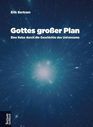 Gottes großer Plan: Eine Reise durch die Geschichte des Universums