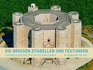 Unsere Geschichte in Flugbildern - Band 2. Die grossen Zitadellen und Festungen
