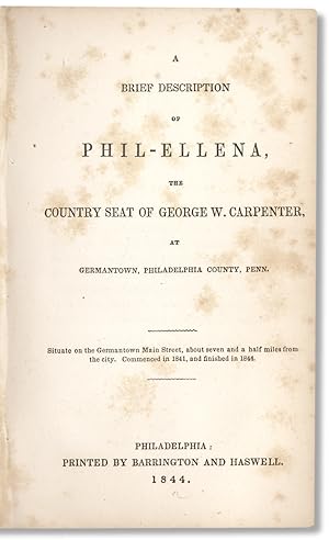 Image du vendeur pour A Brief Description of Phil-Ellena, the Country Seat of George W. Carpenter at Germantown, Philadelphia County, Penn mis en vente par Ian Brabner, Rare Americana (ABAA)