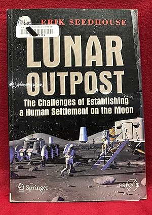 Immagine del venditore per Lunar Outpost: The Challenges of Establishing a Human Settlement on the Moon venduto da Friends of the Library Bookstore