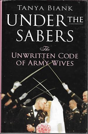 Immagine del venditore per Under the Sabers: The Unwritten Code of Army Wives venduto da First Class Used Books