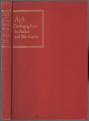 Imagen del vendedor de A.L.A. Cataloging Rules for Author and Title Entries. Prepared by the Division of Cataloging and Classification of the American Library Association a la venta por Between the Covers-Rare Books, Inc. ABAA