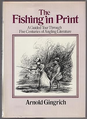 Image du vendeur pour The Fishing in Print: A Guided Tour Through Five Centuries of Angling Literature mis en vente par Between the Covers-Rare Books, Inc. ABAA