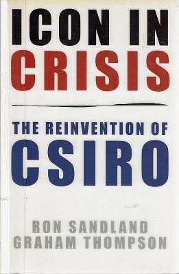 Image du vendeur pour Icon In Crisis: The Reinvention Of CSIRO mis en vente par Marlowes Books and Music