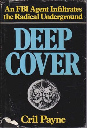 Deep Cover: An FBI Agent Infiltrates the Radical Underground