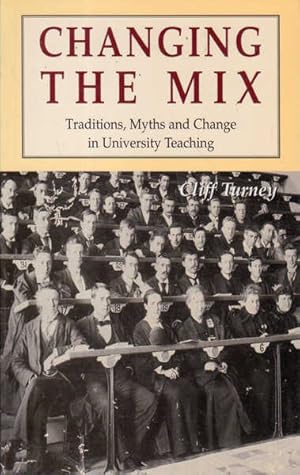 Imagen del vendedor de Changing the Mix: Traditions, Myths and Change in University Teaching a la venta por Goulds Book Arcade, Sydney