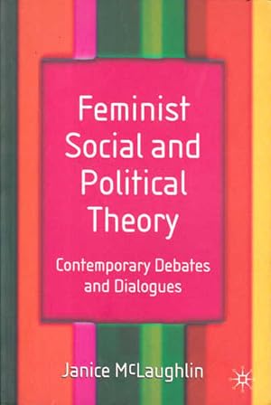 Image du vendeur pour Feminist Social and Political Theory: Contemporary Debates and Dialogues mis en vente par Goulds Book Arcade, Sydney
