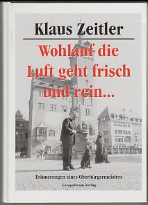 Immagine del venditore per Wohlauf die Luft geht frisch und rein. Erinnerungen eines Oberb�rgermeisters. venduto da Antiquariat ExLibris Erlach Eberhard Ott