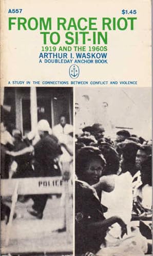 From Race Riot to Sit-In, 1919 and the 1960s: A Study in the Connections Between Conflict and Vio...