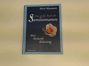 Das große Buch der Familiennamen : Alter, Herkunft, Bedeutung.