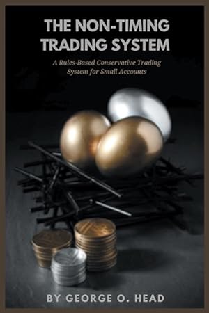 Immagine del venditore per Non-timing Trading System : A Rules-based Conservative Trading Systems for Small Accounts venduto da GreatBookPrices