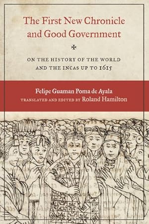 Immagine del venditore per First New Chronicle and Good Government : On the History of the World and the Incas Up to 1615 venduto da GreatBookPrices