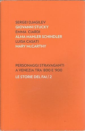 Imagen del vendedor de PERSONAGGI STRAVAGANTI A VENEZIA TRA '800 E '900 LE STORIE FAI / 2 a la venta por Libreria Rita Vittadello