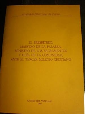 El presbítero, maestro de la Palabra, ministro de los sacramentos y guía de la comunidad, ante el...