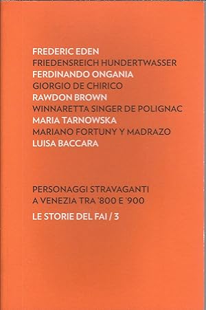 Imagen del vendedor de PERSONAGGI STRAVAGANTI A VENEZIA TRA '800 E '900 LE STORIE DEL FAI / 3 a la venta por Libreria Rita Vittadello