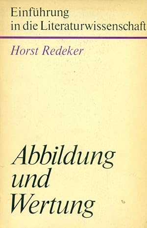 Bild des Verkufers fr Abbildung und Wertung. Grundprobleme einer Literatursthetik. Aus: Einfhrung in die Literaturwissenschaft. zum Verkauf von Online-Buchversand  Die Eule