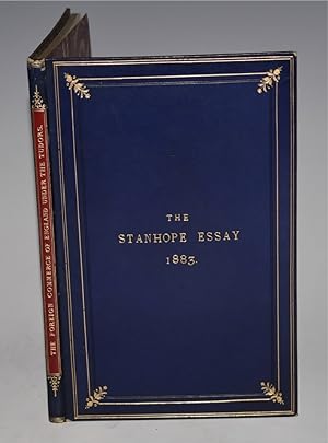 The Stanhope Essay for 1883. ?The Foreign Commerce of England Under The Tudors.?
