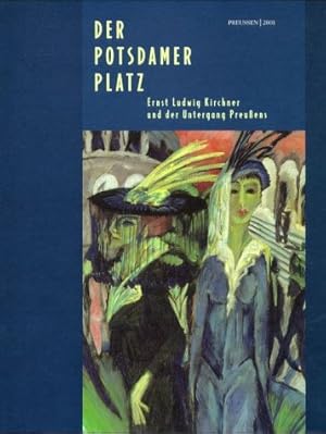 Image du vendeur pour Der Potsdamer Platz - Ernst Ludwig Kirchner und der Untergang Preuens. SMPK, anllich der Ausstellung vom 27. April bis 12. August 2001 in der Neuen Nationalgalerie, Staatliche Museen zu Berlin. mis en vente par Antiquariat Buchseite