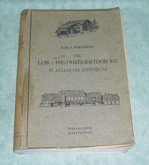 Der land- und forstwirtschaftliche Bau in Anlage und Ausführung unter Berücksichtigung der örtlic...