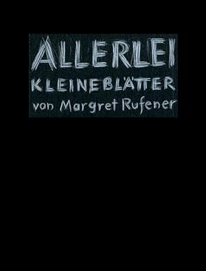 Allerlei kleine Blätter von Margret Rufener. Margret Schnyder ? Vnà