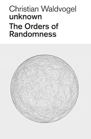 Seller image for Christian Waldvogel. Unknown. The Orders of Randomness. The Orders of Randomness for sale by Berchmans
