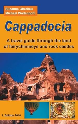 Seller image for Cappadocia : A travel guide through the land of fairychimneys and rock castles for sale by AHA-BUCH GmbH